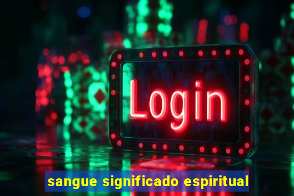 sangue significado espiritual